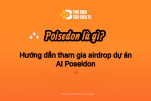 Ảnh đồ họa với nền màu cam của trang "Thư Viện Tiền Điện Tử". Tiêu đề chính ở giữa là câu hỏi "Poseidon là gì?" viết bằng phông chữ màu đen. Bên dưới là dòng chữ màu trắng: "Hướng dẫn tham gia airdrop dự án AI Poseidon". Phía trên cùng là logo của trang và phía dưới cùng là địa chỉ website https://www.google.com/search?q=thuvientientu.com.