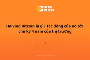 halving bitcoin la gi tac dong chu ky 4 nam thi truong crypto