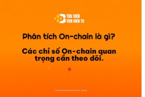 Hình ảnh minh họa chủ đề phân tích On-chain trong lĩnh vực crypto, giới thiệu các chỉ số On-chain quan trọng giúp nhà đầu tư hiểu rõ dòng tiền và hành vi thị trường blockchain