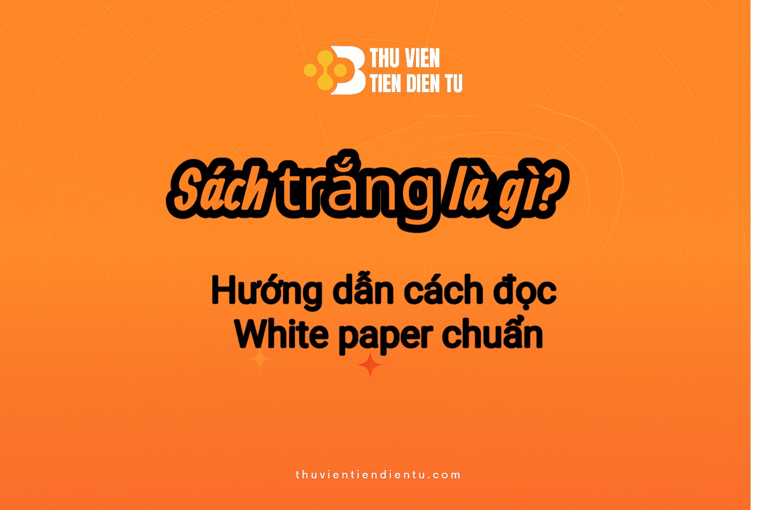 Hình ảnh nền cam với dòng chữ "Sách trắng là gì? Hướng dẫn cách đọc White paper chuẩn", tiêu đề cho bài viết giải thích và hướng dẫn phân tích tài liệu Sách trắng trong lĩnh vực Crypto và Blockchain.