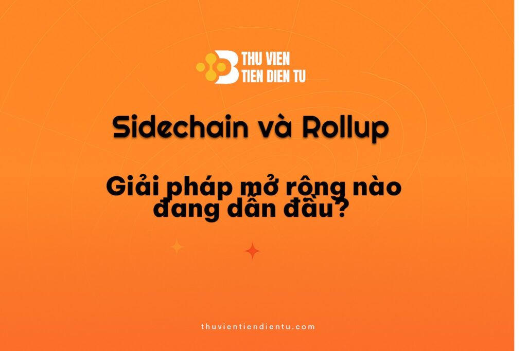 Hình minh họa bài viết về Sidechain và Rollup – hai giải pháp mở rộng quy mô Blockchain phổ biến hiện nay, trên nền cam cùng logo Thư Viện Tiền Điện Tử.