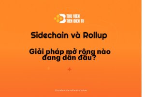 Hình minh họa bài viết về Sidechain và Rollup – hai giải pháp mở rộng quy mô Blockchain phổ biến hiện nay, trên nền cam cùng logo Thư Viện Tiền Điện Tử.