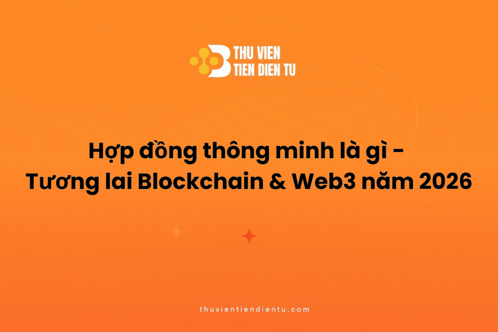 Hình minh họa bài viết về hợp đồng thông minh và xu hướng phát triển Blockchain, Web3 năm 2026 trên nền cam, logo Thư Viện Tiền Điện Tử