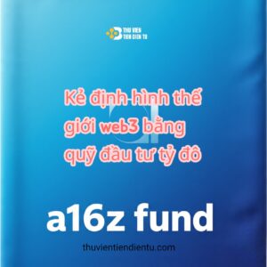 Hình ảnh giới thiệu a16z Fund, quỹ đầu tư mạo hiểm hàng đầu định hình thế giới Web3 với nguồn vốn hàng tỷ đô la, do Thư Viện Tiền Điện Tử thực hiện