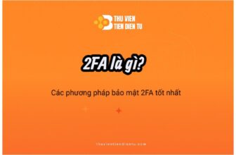 2FA là gì? (Xác thực hai yếu tố) là gì? Các phương pháp bảo mật 2FA tốt nhất.