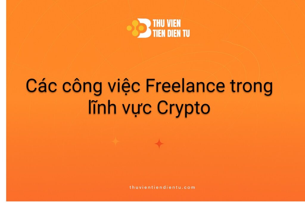 Các công việc Freelancerer trong lĩnh vực Crypto