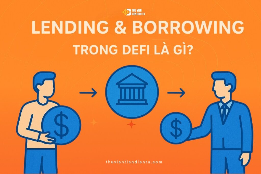 Ảnh bìa bài viết Tìm hiểu Lending & Borrowing trong DeFi là gì của thuvientiendientu.com