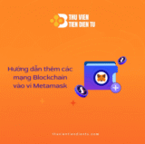 Hướng dẫn chi tiết cách thêm mạng vào ví MetaMask