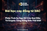 Bài Học Cay Đắng Từ 3AC: Phân Tích Sự Sụp Đổ Của Quỹ Đầu Tư Crypto Từng Đứng Đầu Thế Giới