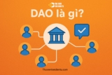 DAO (Tổ chức tự trị phi tập trung) là gì? Vai trò của tổ chức tự trị phi tập trung trong quản trị Web3