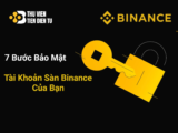 Hướng Dẫn Chi Tiết Cách Bảo Mật Tài Khoản Binance Qua 7 Bước