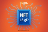 NFT (Non-Fungible Token) là gì? Ứng dụng ngoài nghệ thuật và Game