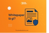 White paper là gì? Hướng dẫn đọc và phân tích Whitepaper của một dự án Crypto cho người mới